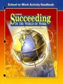 Succeeding in the World of Work School-To-Work Activity Handbook