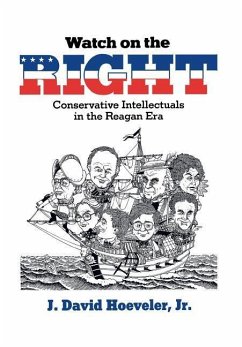 Watch on the Right: Conservative Intellectuals in the Reagan Era - Hoeveler, J. David