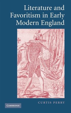 Literature and Favoritism in Early Modern England - Perry, Curtis