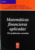Matemáticas financieras aplicadas : 127 problemas resueltos