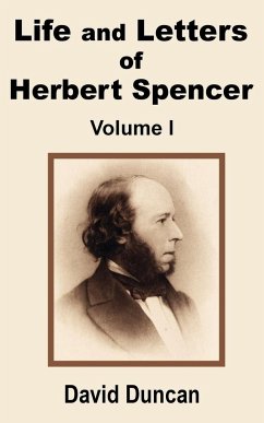 Life and Letters of Herbert Spencer (Volume One) - Duncan, David