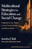 Multicultural Strategies for Education and Social Change: Carriers of the Torch in the United States and South Africa