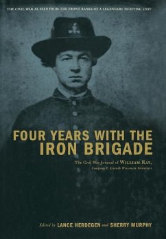 Four Years with the Iron Brigade - Herdegen, Lance; Murphy, Sherry