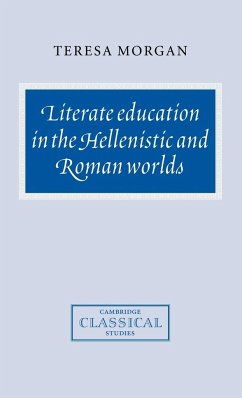 Literate Education in the Hellenistic and Roman Worlds - Morgan, Teresa