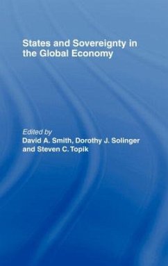 States and Sovereignty in the Global Economy - Smith, David A. / Solinger, Dorothy J. / Topik, Steven C. (eds.)
