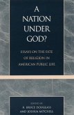 A Nation Under God?: Essays on the Fate of Religion in American Public Life