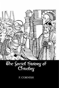 The Social History Of Chivalry - Cornish, F.