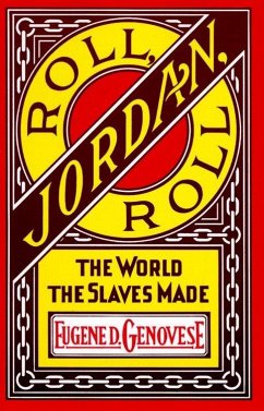 Roll, Jordan, Roll: The World the Slaves Made - Genovese, Eugene D.