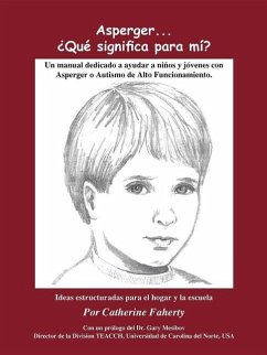Asperger . . . Que Significa Para Mi?: Un Manual Dedicado a Ayudar a Ninos Y Jovenes Con Asperger O Autismo de Alto Funcionamiento - Faherty, Catherine