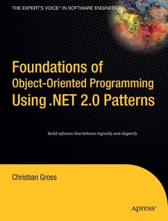 Foundations of Object-Oriented Programming Using .Net 2.0 Patterns - Gross, Christian