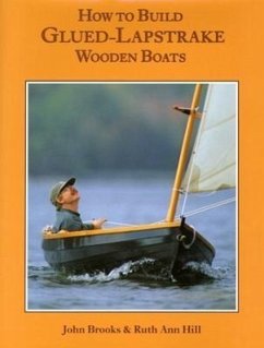 How to Build Glued-Lapstrake Wooden Boats - Brooks, John; Hill, Ruth Ann