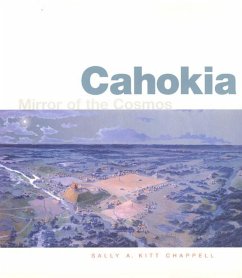 Cahokia: Mirror of the Cosmos - Chappell, Sally A. Kitt
