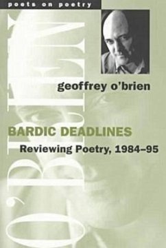 Bardic Deadlines: Reviewing Poetry, 1984-95 - O'Brien, Geoffrey Paul