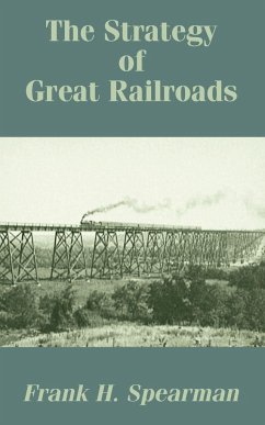 Strategy of Great Railroads, The - Spearman, Frank H.