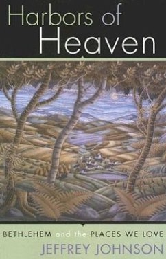 Harbors of Heaven: Bethlehem and the Places We Love - Johnson, Jeffrey