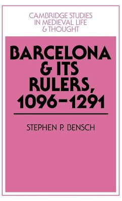 Barcelona and Its Rulers, 1096 1291 - Bensch, Stephen P.; Stephen P., Bensch