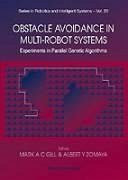 Obstacle Avoidance in Multi-Robot Systems, Experiments in Parallel Genetic Algorithms - Gill, Mark A C; Zomaya, Albert Y