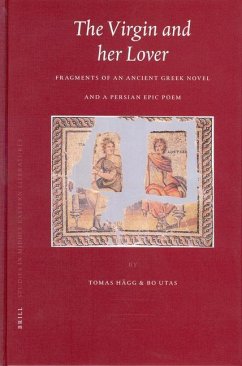 The Virgin and Her Lover: Fragments of an Ancient Greek Novel and a Persian Epic Poem - Utas, Bo; Hägg, Tomas