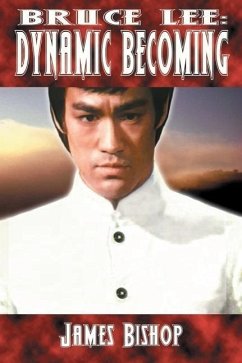 Bruce Lee: Dynamic Becoming - Bishop, James