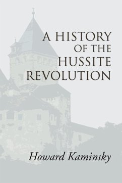 A History of the Hussite Revolution - Kaminsky, Howard