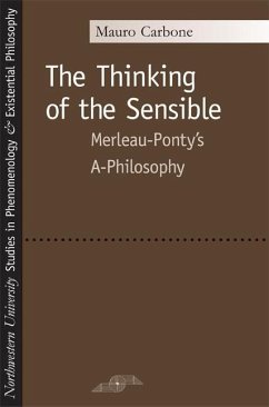 The Thinking of the Sensible: Merleau-Ponty's A-Philosophy - Carbone, Mauro