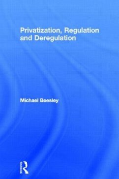 Privatization, Regulation and Deregulation - Beesley, Michael