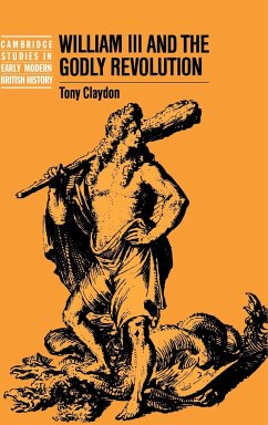 William III and the Godly Revolution - Claydon, Tony