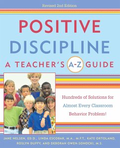 Positive Discipline: A Teacher's A-Z Guide - Nelsen, Jane; Escobar, Linda; Ortolano, Kate; Duffy, Roslyn Ann; Owen-Sohocki, Debbie