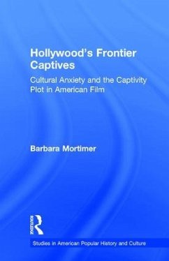 Hollywood's Frontier Captives - Mortimer, Barbara A