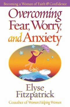Overcoming Fear, Worry, and Anxiety - Fitzpatrick, Elyse Overcoming Fear, Worry, and Anxiety - Fitzpatrick, Elyse
