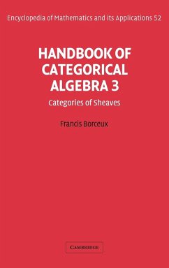 Handbook of Categorical Algebra 3: Categories of Sheaves (Encyclopedia of Mathematics and its Applications, Series Number 52)