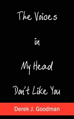 The Voices in My Head Don't Like You - Goodman, Derek J.