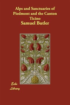 Alps and Sanctuaries of Piedmont and the Canton Ticino - Butler, Samuel