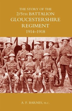 Story of the 2/5th Battalion the Gloucestershire Regiment 1914-1918 - Barnes, A. F.; Ed by a. F. Barnes