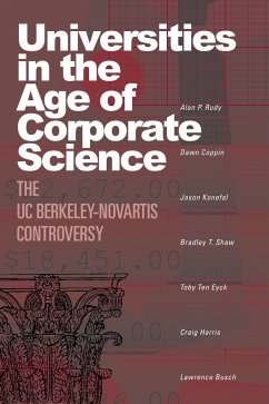 Universities in the Age of Corporate Science: The UC Berkeley-Novartis Controversy - Rudy, Alan P.; Coppin, Dawn; Konefal, Jason