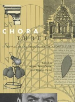 Chora 3: Intervals in the Philosophy of Architecture Volume 3 - Perez-Gomez, Alberto; Parcell, Stephen