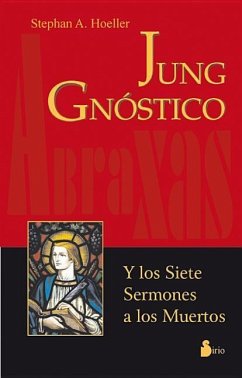 Jung Gnostico: Y los Siete Sermones A los Muertos = The Gnostic Jung and the Seven Sermons to the Dead - Hoeller, Stephan