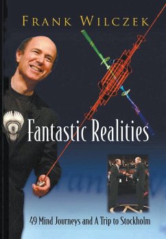 Fantastic Realities: 49 Mind Journeys and a Trip to Stockholm - Wilczek , Frank