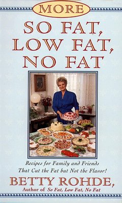 More So Fat, Low Fat, No Fat for Family and Friends: Recipes for Family and Friends That Cut the Fat But Not the Flavor - Rohde, Betty