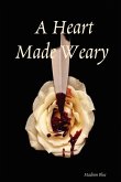 A Heart Made Weary A Heart Made Weary
