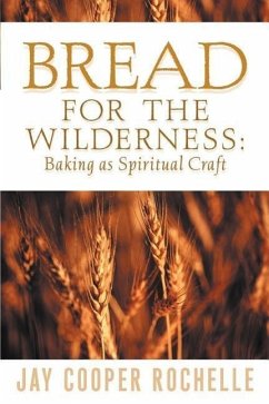 Bread for the Wilderness: Baking as Spiritual Craft - Rochelle, Jay Cooper