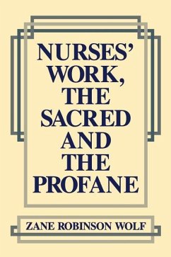 Nurses' Work, the Sacred and the Profane - Wolf, Zane Robinson