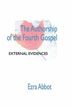 Authorship of the Fourth Gospel - Abbott, Edwin Abbott