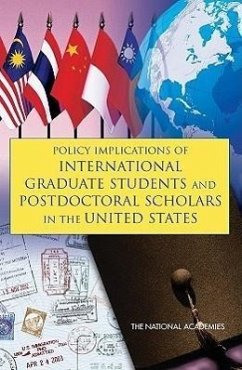 Policy Implications of International Graduate Students and Postdoctoral Scholars in the United States - National Research Council; Policy And Global Affairs; Board On Higher Education And Workforce; Committee on Science Engineering and Public Policy; Committee on Policy Implications of International Graduate Students and Postdoctoral Scholars in the United States