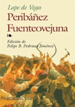 Peribáñez y el comendador de Ocaña ; Fuenteovejuna - Vega, Lope De; Pedraza Jiménez, Felipe Blas; Lope de Vega y Carpio, Félix