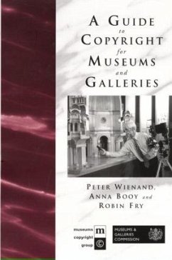 A Guide to Copyright for Museums and Galleries - Booy, Anna; Fry, Robin; Wienand, Peter