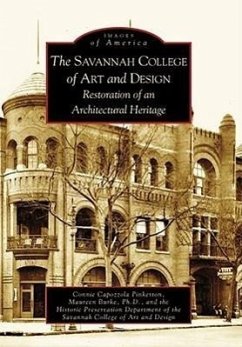 The Savannah College of Art and Design: Restoration of an Architectural Heritage - Capozzola Pinkerton, Connie; Burke Ph. D., Maureen; Historic Preservation Department of the