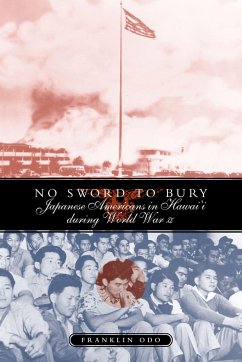 No Sword to Bury: Japanese Americans in Hawai'i During World War II - Odo, Franklin