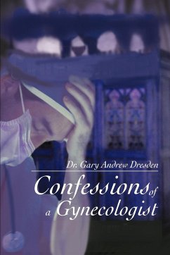 Confessions of a Gynecologist - Dresden, Gary Andrew