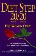 Diet-Step: 20 Grams 20 Minutes: For Women Only! - Stutman, Fred A.